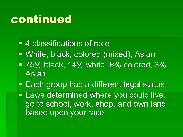 continued § § § 4 classifications of race White, black, colored (mixed), Asian 75%