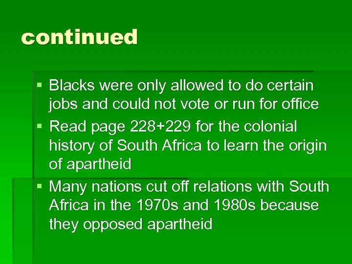 continued § Blacks were only allowed to do certain jobs and could not vote