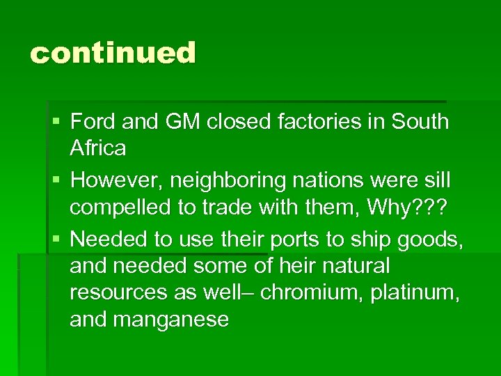 continued § Ford and GM closed factories in South Africa § However, neighboring nations