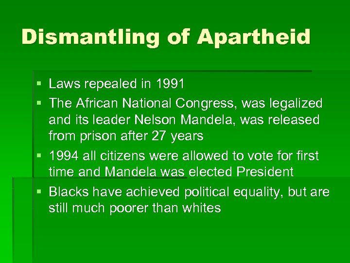 Dismantling of Apartheid § Laws repealed in 1991 § The African National Congress, was