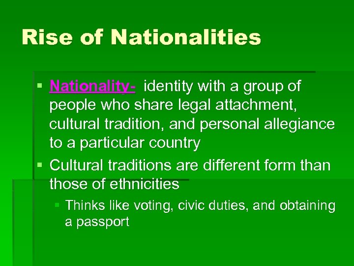 Rise of Nationalities § Nationality- identity with a group of people who share legal