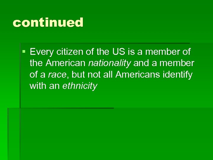 continued § Every citizen of the US is a member of the American nationality