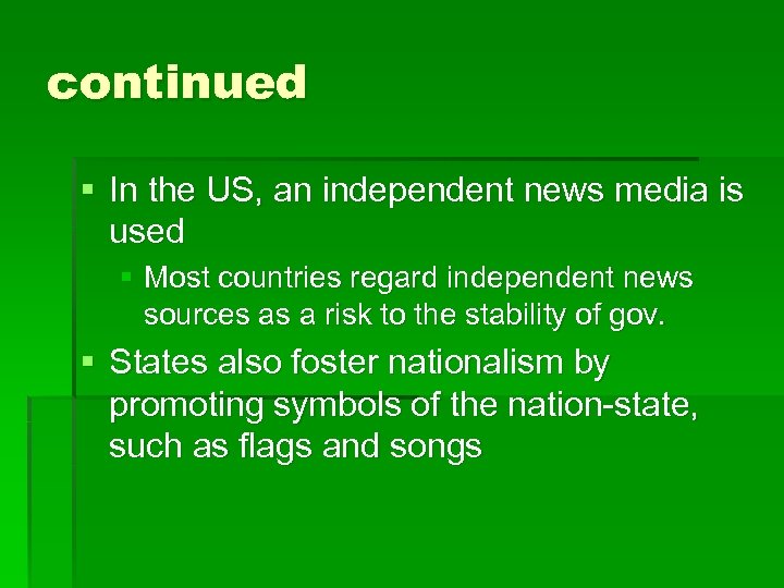 continued § In the US, an independent news media is used § Most countries