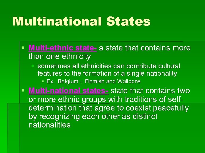 Multinational States § Multi-ethnic state- a state that contains more than one ethnicity §