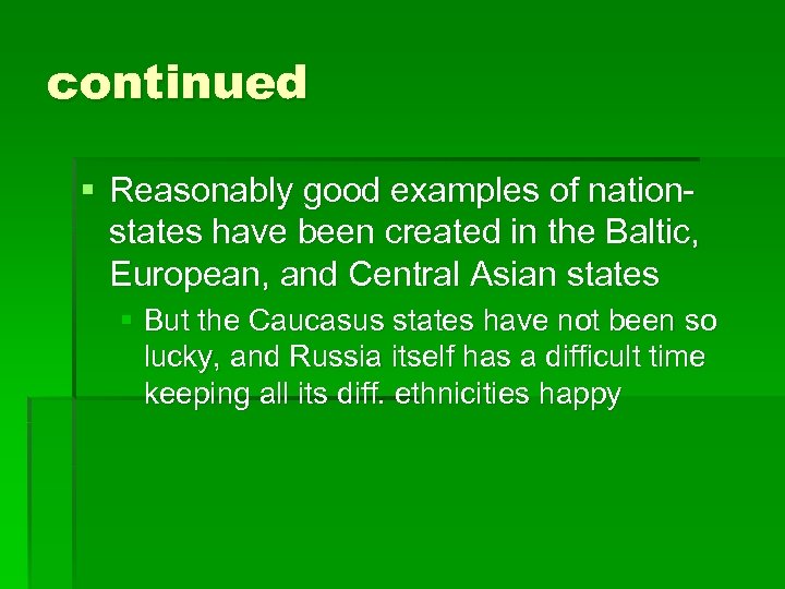 continued § Reasonably good examples of nationstates have been created in the Baltic, European,