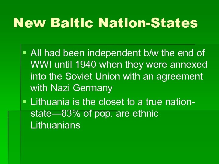 New Baltic Nation-States § All had been independent b/w the end of WWI until