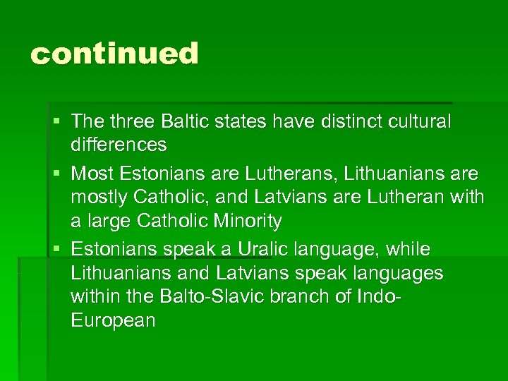 continued § The three Baltic states have distinct cultural differences § Most Estonians are