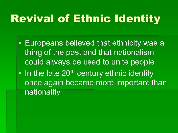 Revival of Ethnic Identity § Europeans believed that ethnicity was a thing of the