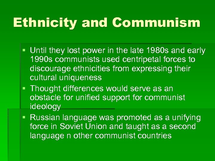 Ethnicity and Communism § Until they lost power in the late 1980 s and