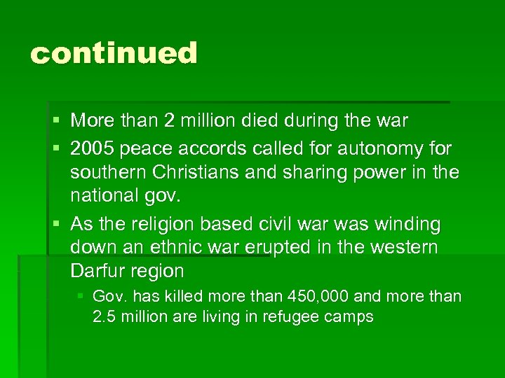 continued § More than 2 million died during the war § 2005 peace accords