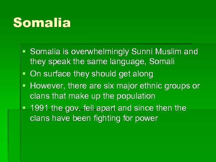 Somalia § Somalia is overwhelmingly Sunni Muslim and they speak the same language, Somali