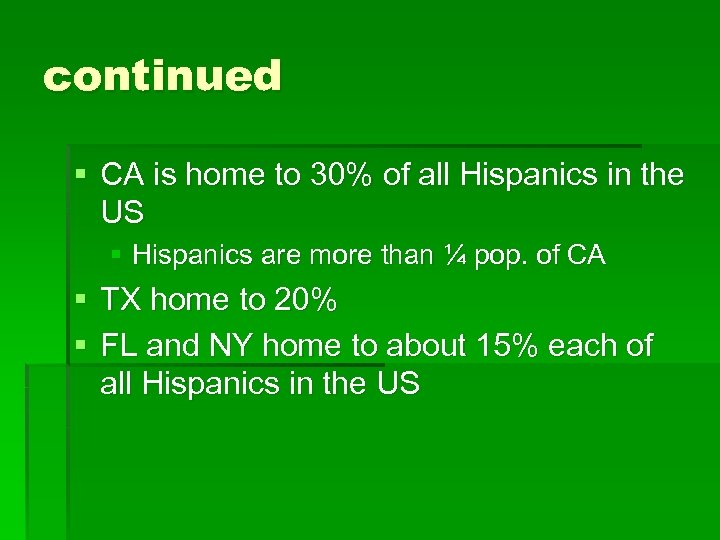 continued § CA is home to 30% of all Hispanics in the US §