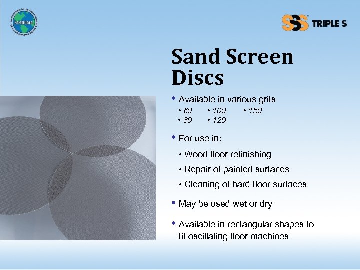 Sand Screen Discs • Available in various grits • 60 • 80 • 100