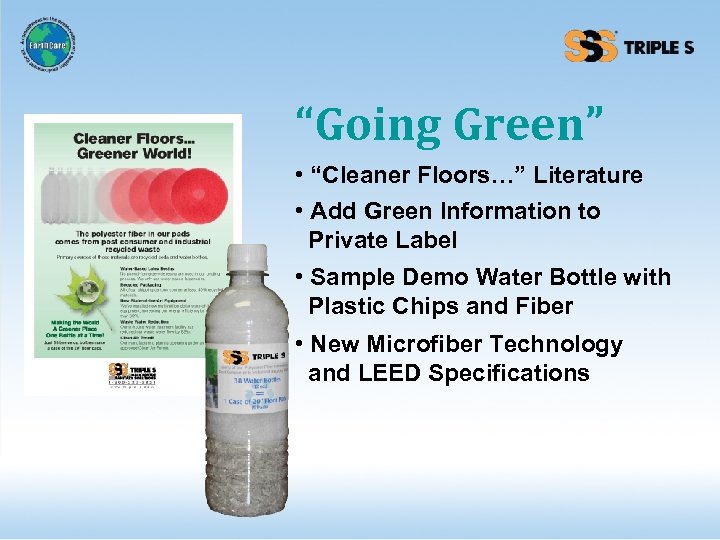 “Going Green” • “Cleaner Floors…” Literature • Add Green Information to Private Label •