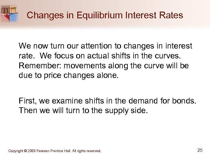 Changes in Equilibrium Interest Rates We now turn our attention to changes in interest