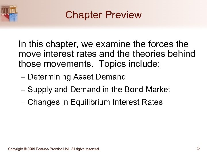 Chapter Preview In this chapter, we examine the forces the move interest rates and