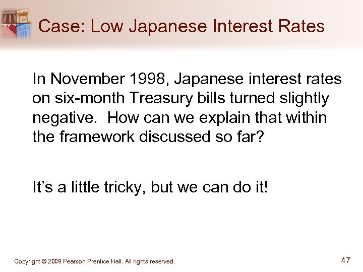 Case: Low Japanese Interest Rates In November 1998, Japanese interest rates on six-month Treasury