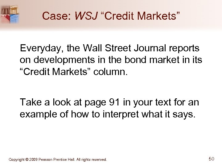 Case: WSJ “Credit Markets” Everyday, the Wall Street Journal reports on developments in the