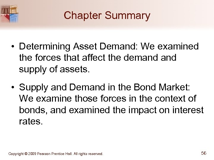 Chapter Summary • Determining Asset Demand: We examined the forces that affect the demand