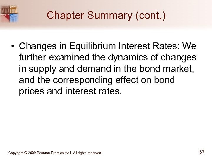 Chapter Summary (cont. ) • Changes in Equilibrium Interest Rates: We further examined the