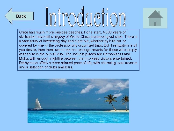 Back Crete has much more besides beaches. For a start, 4, 000 years of