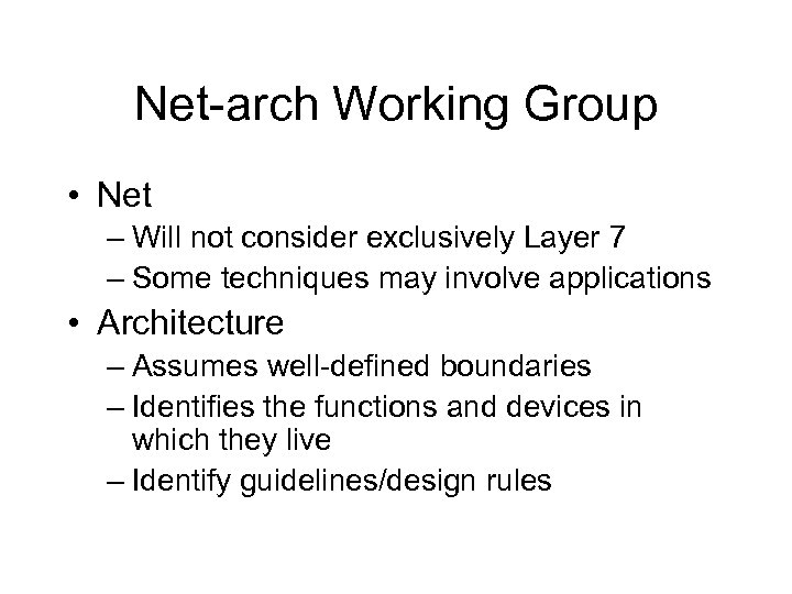 Net-arch Working Group • Net – Will not consider exclusively Layer 7 – Some