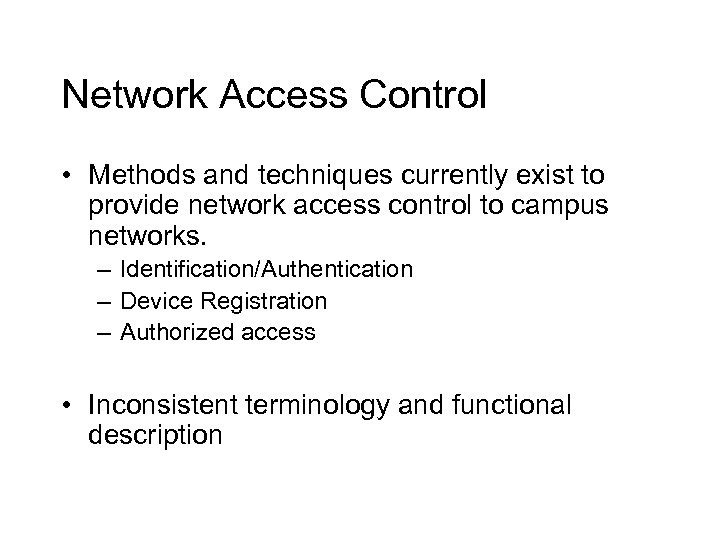 Network Access Control • Methods and techniques currently exist to provide network access control