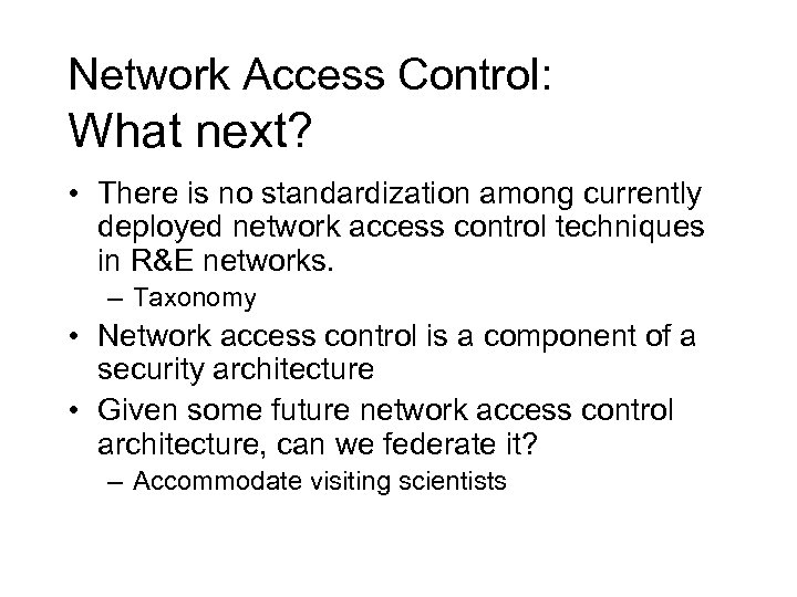 Network Access Control: What next? • There is no standardization among currently deployed network