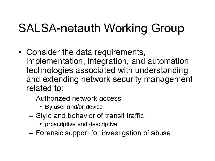 SALSA-netauth Working Group • Consider the data requirements, implementation, integration, and automation technologies associated