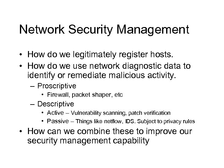 Network Security Management • How do we legitimately register hosts. • How do we