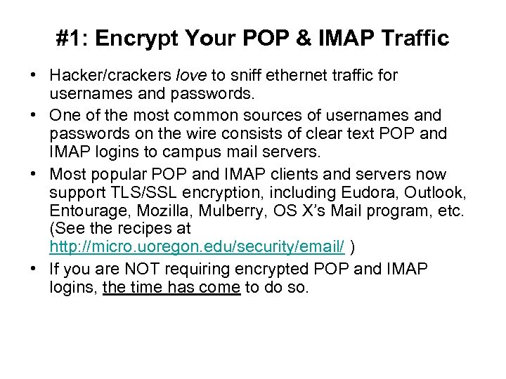 #1: Encrypt Your POP & IMAP Traffic • Hacker/crackers love to sniff ethernet traffic