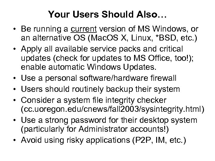 Your Users Should Also… • Be running a current version of MS Windows, or