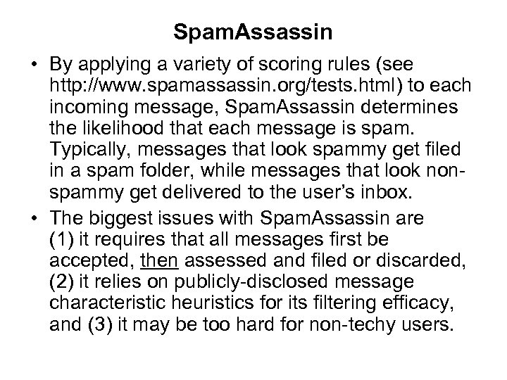 Spam. Assassin • By applying a variety of scoring rules (see http: //www. spamassassin.