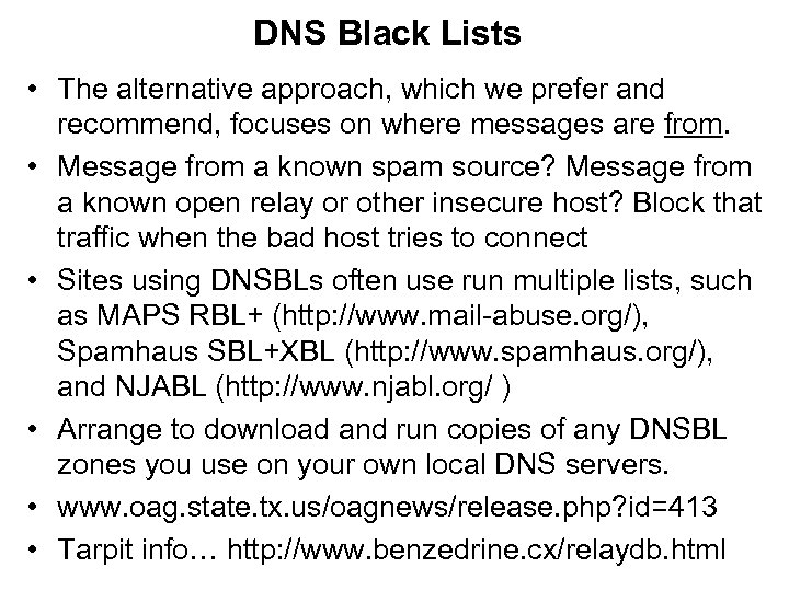 DNS Black Lists • The alternative approach, which we prefer and recommend, focuses on