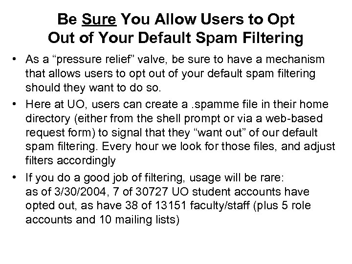 Be Sure You Allow Users to Opt Out of Your Default Spam Filtering •