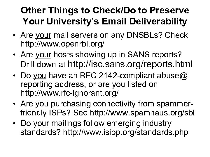 Other Things to Check/Do to Preserve Your University’s Email Deliverability • Are your mail