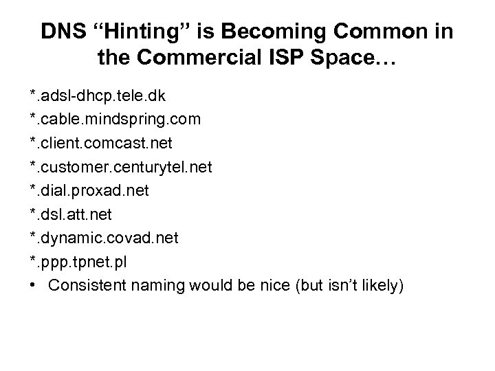 DNS “Hinting” is Becoming Common in the Commercial ISP Space… *. adsl-dhcp. tele. dk