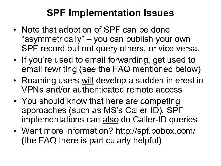 SPF Implementation Issues • Note that adoption of SPF can be done “asymmetrically” –