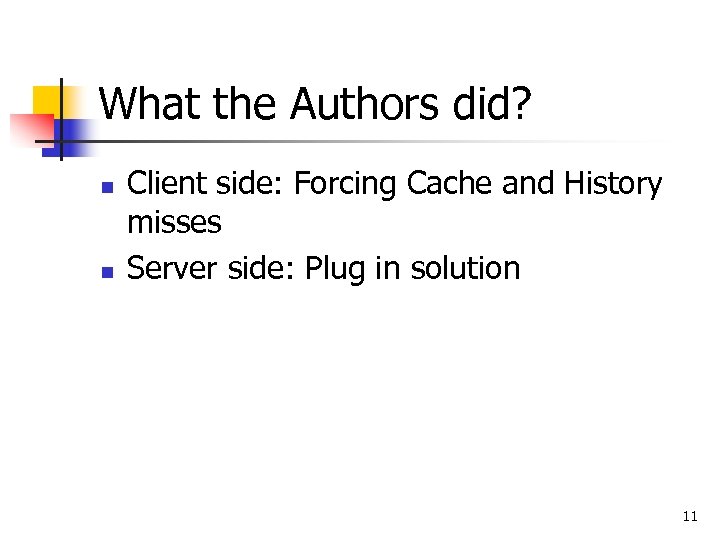 What the Authors did? n n Client side: Forcing Cache and History misses Server
