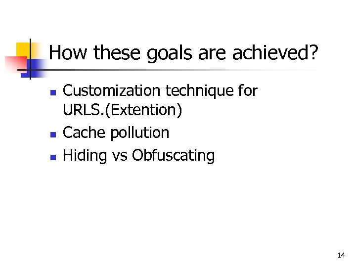 How these goals are achieved? n n n Customization technique for URLS. (Extention) Cache