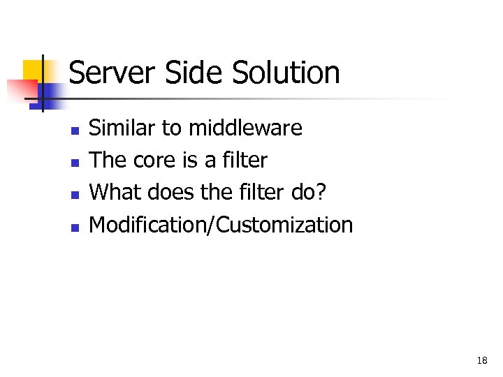 Server Side Solution n n Similar to middleware The core is a filter What