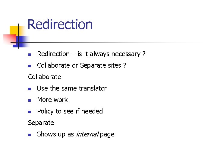 Redirection n Redirection – is it always necessary ? n Collaborate or Separate sites