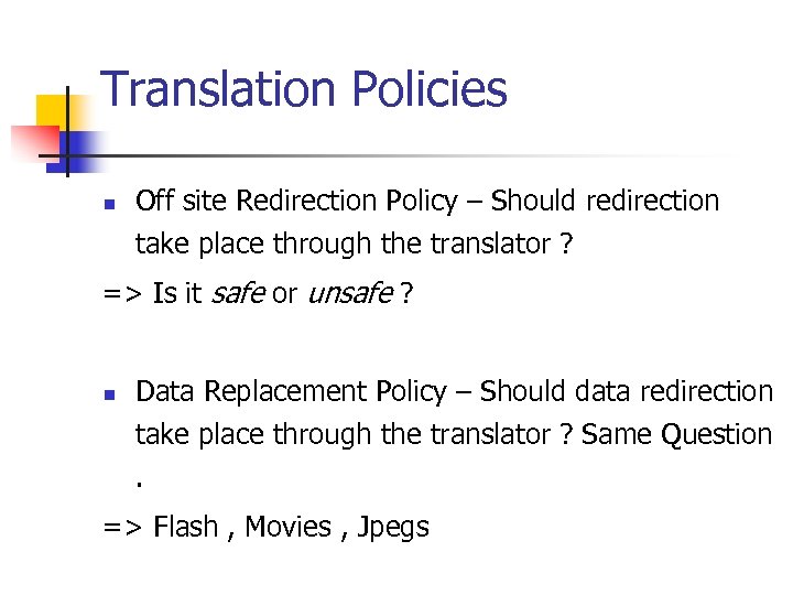 Translation Policies n Off site Redirection Policy – Should redirection take place through the