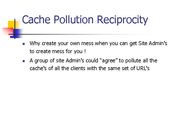 Cache Pollution Reciprocity n n Why create your own mess when you can get