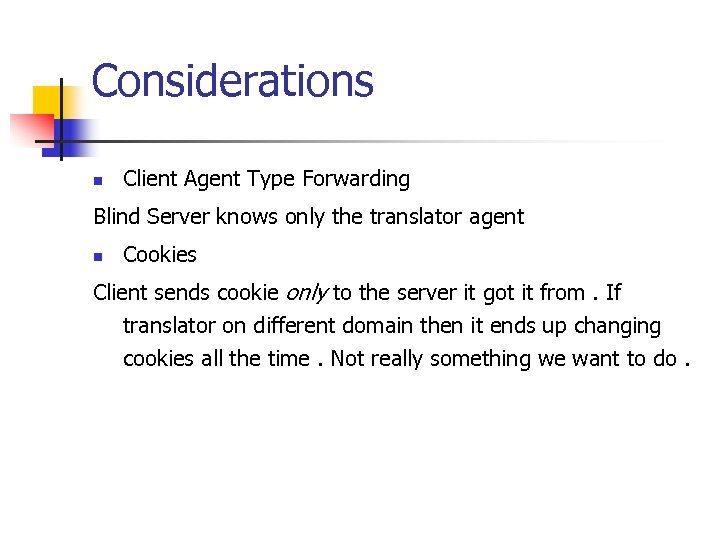 Considerations n Client Agent Type Forwarding Blind Server knows only the translator agent n