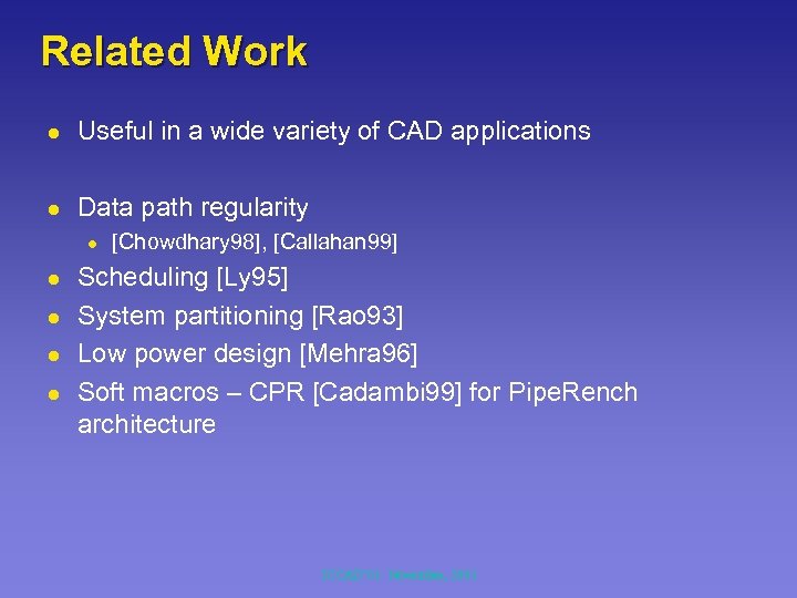 Related Work l Useful in a wide variety of CAD applications l Data path