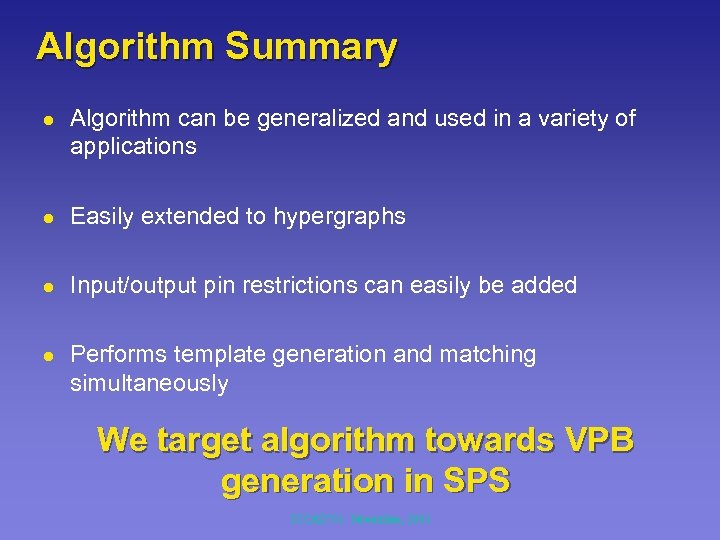 Algorithm Summary l Algorithm can be generalized and used in a variety of applications
