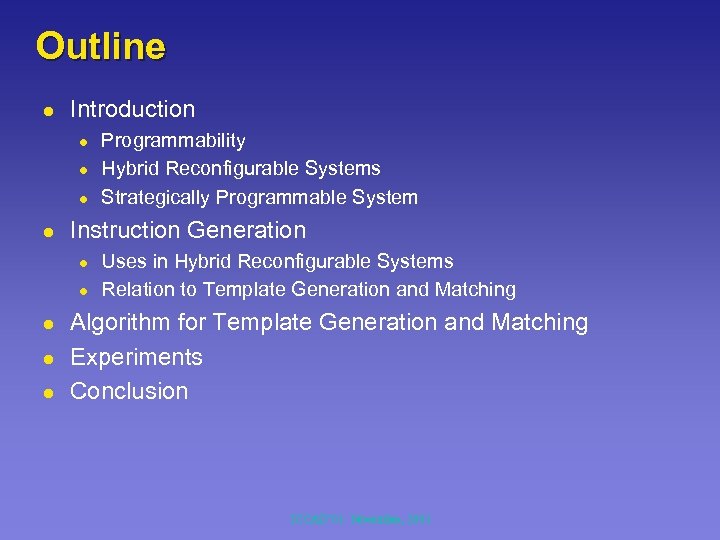 Outline l Introduction l l Instruction Generation l l l Programmability Hybrid Reconfigurable Systems