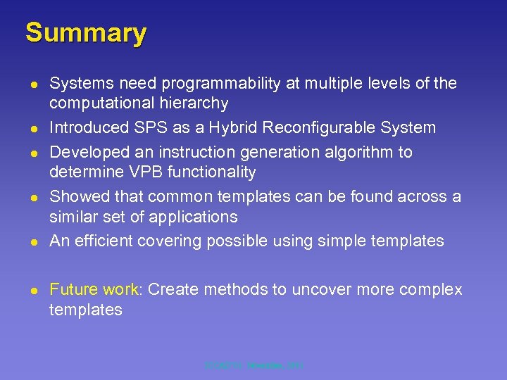 Summary l l l Systems need programmability at multiple levels of the computational hierarchy