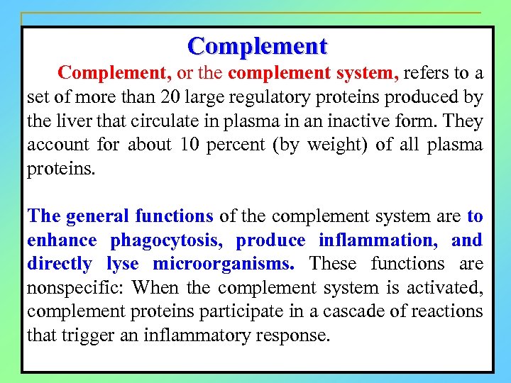 Complement, or the complement system, refers to a set of more than 20 large